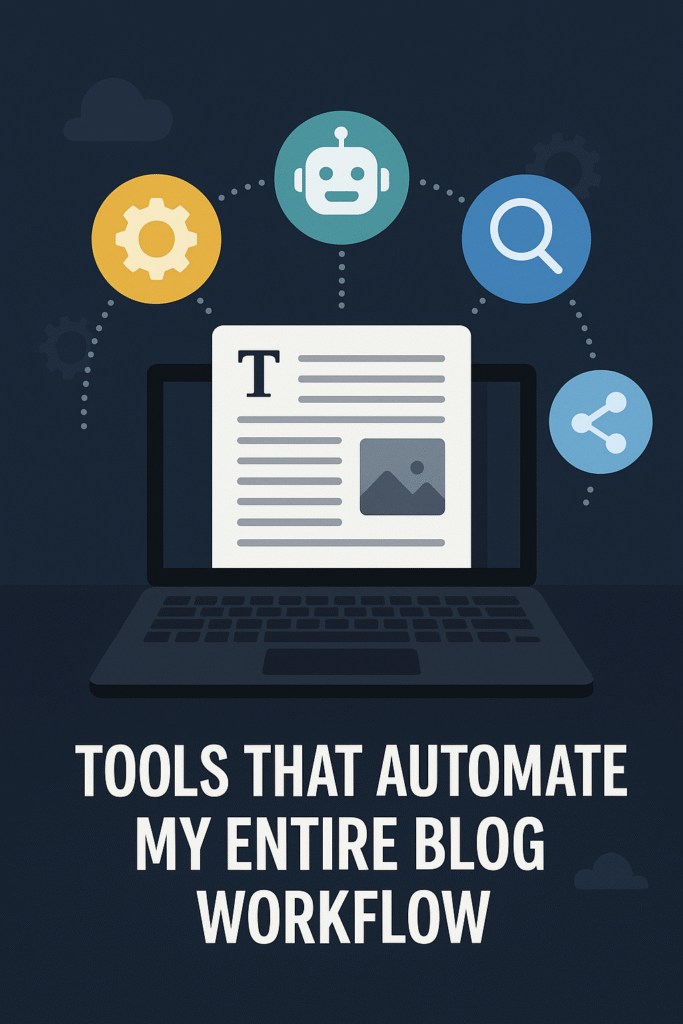 Tools That Automate My Entire Blog Workflow