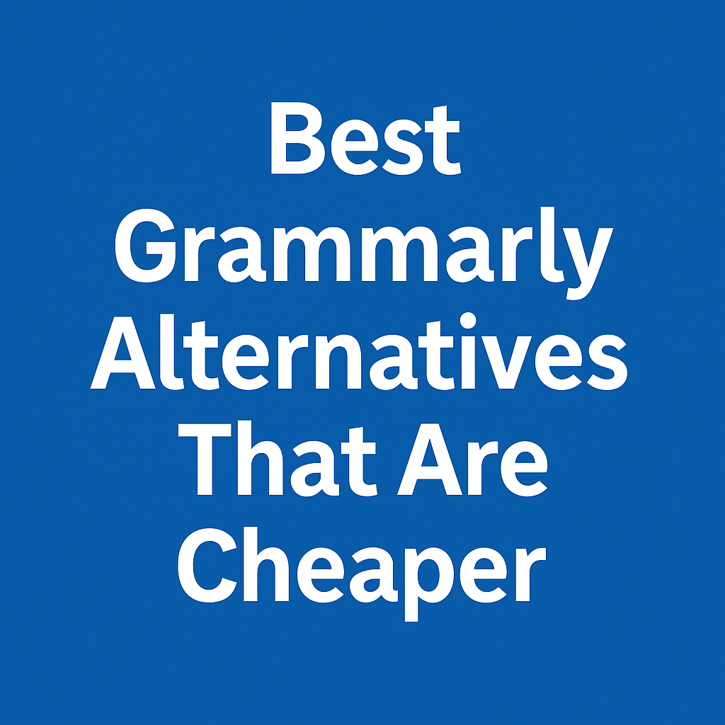 Best Grammarly Alternatives That Are Cheaper
