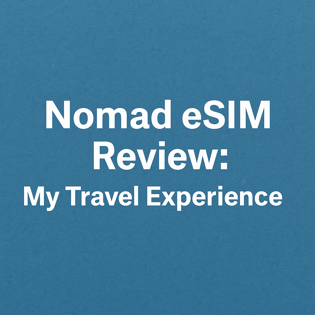 Nomad eSIM Review: My Travel Experience