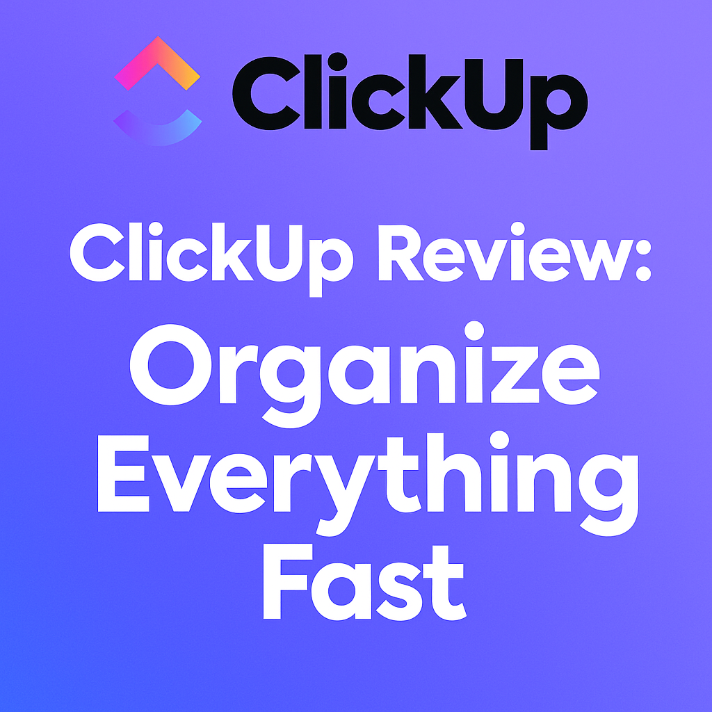 ClickUp Review: Organize Everything Fast